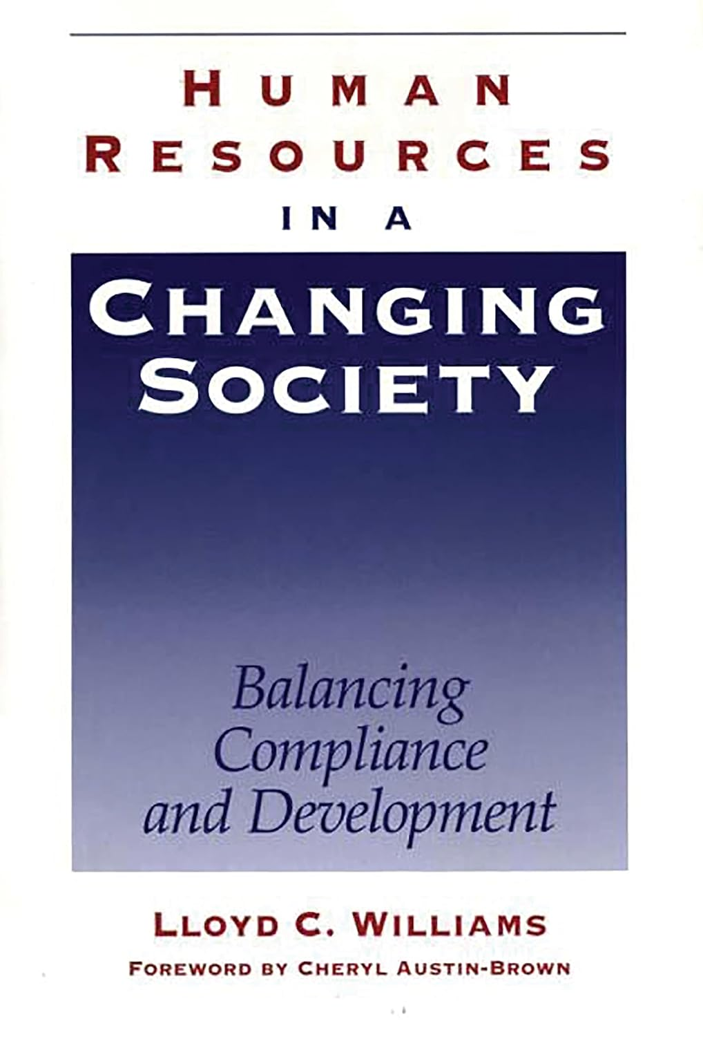 Cover of Human Resources in a Changing Society: Balancing Compliance and Development by Lloyd C. Williams