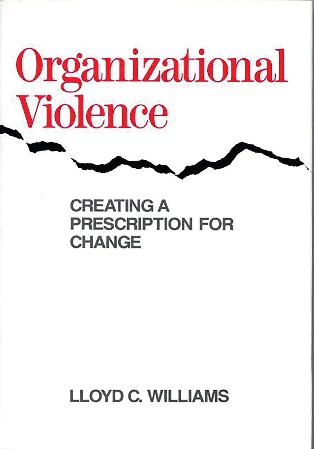 Cover of Organizational Violence: Creating a Prescription for Change by Lloyd C. Williams